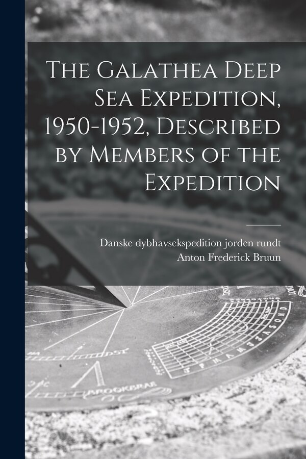The Galathea Deep Sea Expedition 1950-1952 Described by Members of the Expedition by Anton Frederick 1901-1961 Bruun, Paperback | Indigo Chapters