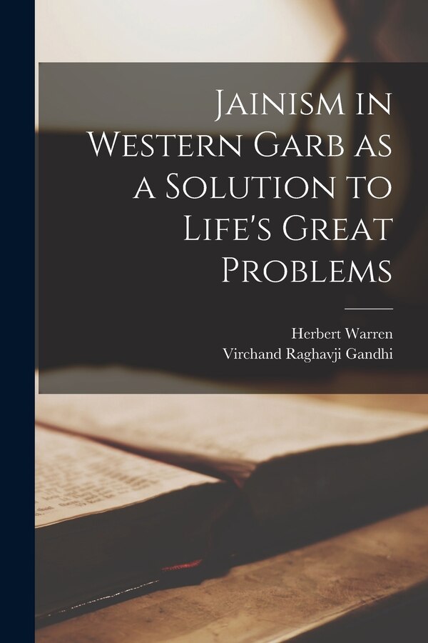 Jainism in Western Garb as a Solution to Life's Great Problems by Herbert Warren, Paperback | Indigo Chapters
