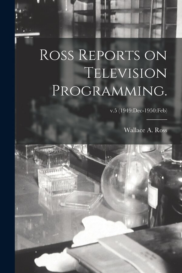 Ross Reports on Television Programming.; v.5 (1949 by Wallace A Ross, Paperback | Indigo Chapters