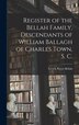 Register of the Bellah Family Descendants of William Ballagh of Charles Town S. C by Lovick Pierce 1875- Bellah, Hardcover | Indigo Chapters