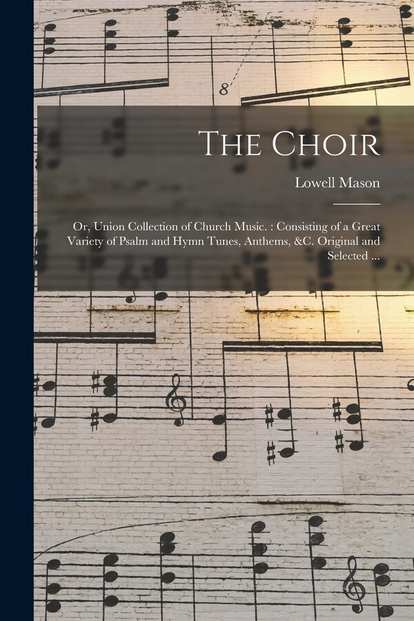 The Choir by Lowell 1792-1872 Mason, Paperback | Indigo Chapters