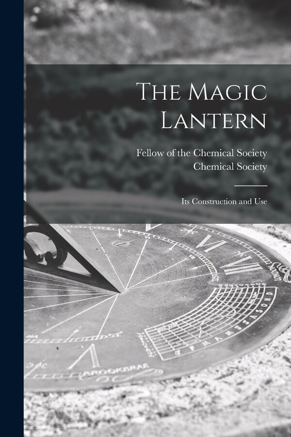 The Magic Lantern by Fellow of the Chemical Society, Paperback | Indigo Chapters