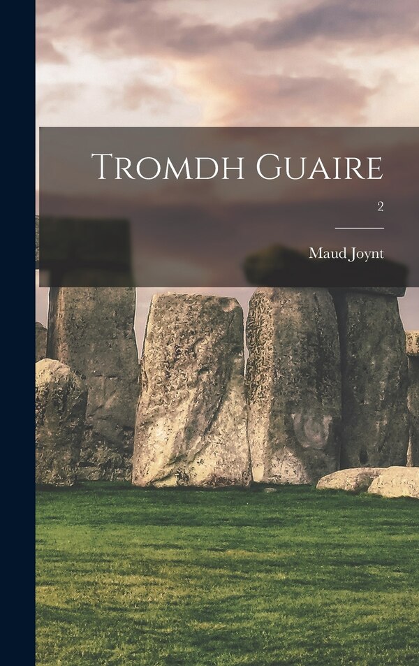 Tromdh Guaire; 2 by Maud Joynt, Hardcover | Indigo Chapters