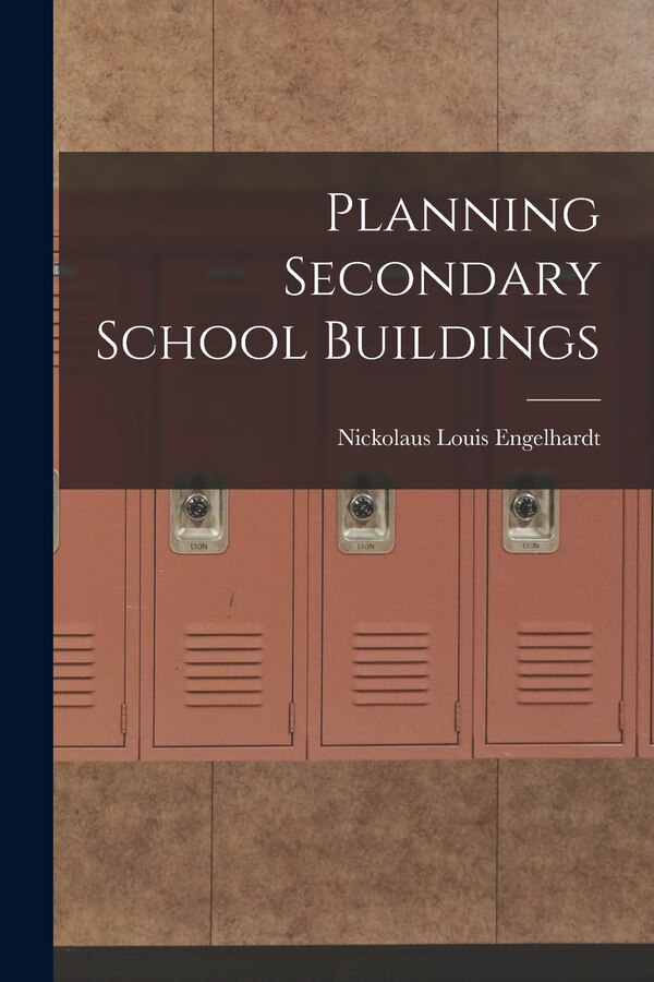 Planning Secondary School Buildings by Nickolaus Louis Engelhardt, Paperback | Indigo Chapters