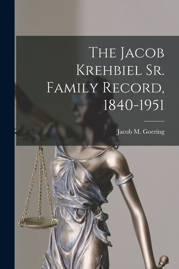 The Jacob Krehbiel Sr. Family Record 1840-1951 by Jacob M 1885- Goering, Paperback | Indigo Chapters