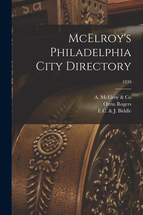 McElroy's Philadelphia City Directory; 1839 by A McElroy & Co, Paperback | Indigo Chapters