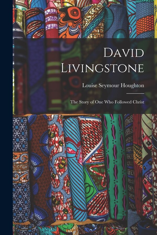 David Livingstone by Louise Seymour 1838-1920 Houghton, Paperback | Indigo Chapters