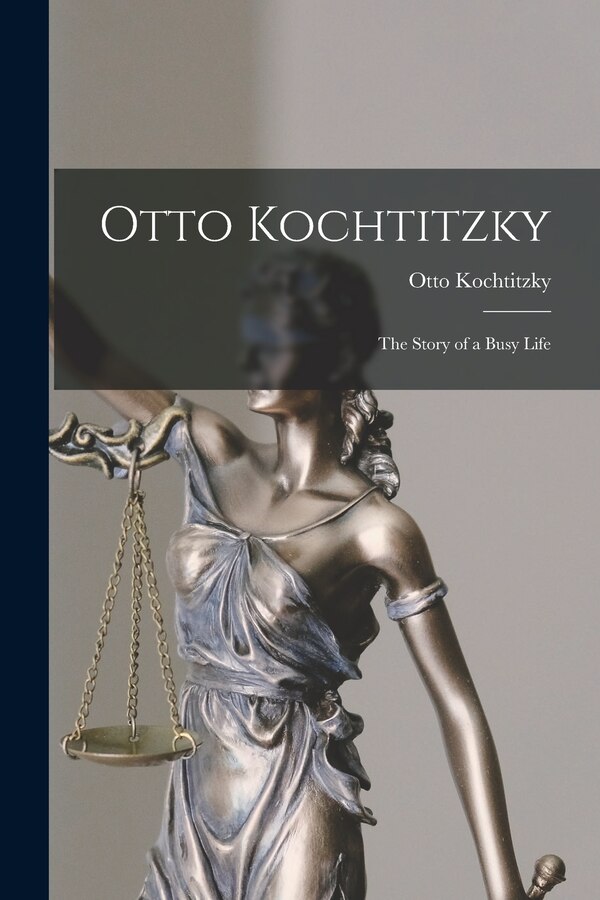 Otto Kochtitzky; the Story of a Busy Life, Paperback | Indigo Chapters