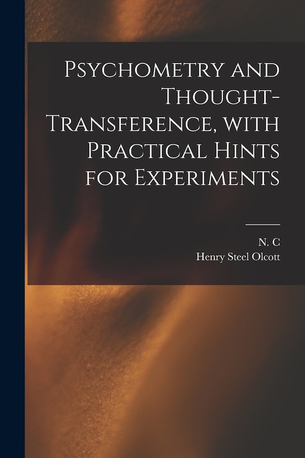 Psychometry and Thought-transference With Practical Hints for Experiments by Henry Steel 1832-1907 Olcott, Paperback | Indigo Chapters
