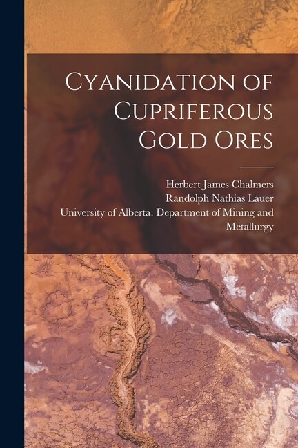 Cyanidation of Cupriferous Gold Ores by Herbert James Chalmers, Paperback | Indigo Chapters