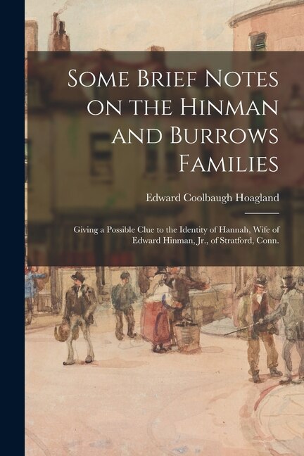Some Brief Notes on the Hinman and Burrows Families by Edward Coolbaugh 1908- Hoagland, Paperback | Indigo Chapters