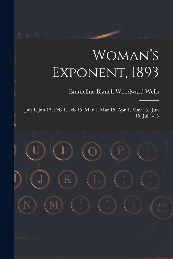 Woman's Exponent 1893 by Emmeline Blanch Woodward 1828 Wells, Paperback | Indigo Chapters