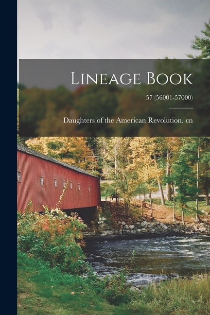 Lineage Book; 57 (56001-57000) by Daughters Of The American Revolution, Paperback | Indigo Chapters