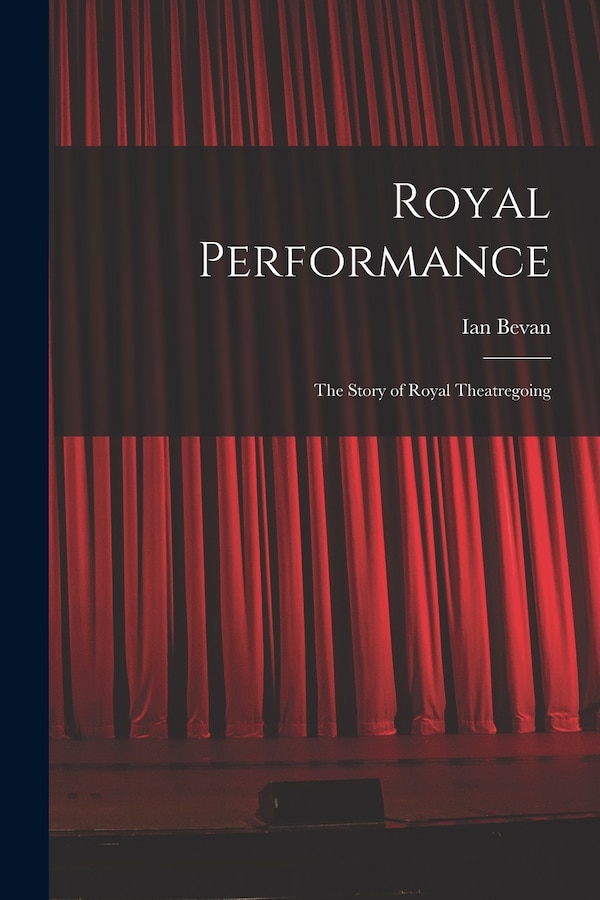 Royal Performance by Ian Bevan, Paperback | Indigo Chapters