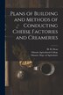Plans of Building and Methods of Conducting Cheese Factories and Creameries [microform] by H H (Henry Hoshel) B 1865 Dean, Paperback