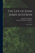 The Life of John James Audubon [microform] by John James 1785-1851 Audubon, Paperback | Indigo Chapters