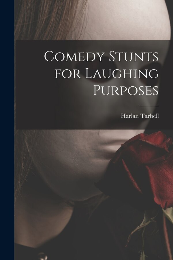 Comedy Stunts for Laughing Purposes by Harlan 1890-1960 Tarbell, Paperback | Indigo Chapters