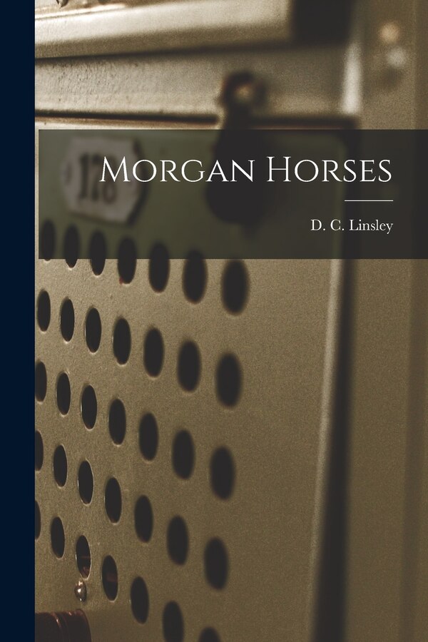 Morgan Horses by D C (Daniel Chipman) 1827 Linsley, Paperback | Indigo Chapters