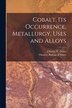 Cobalt Its Occurrence Metallurgy Uses and Alloys [microform] by Charles W (Charles William) Drury, Paperback | Indigo Chapters