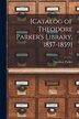 [Catalog of Theodore Parker's Library 1857-1859]; v.1 by Theodore 1810-1860 Parker, Paperback | Indigo Chapters