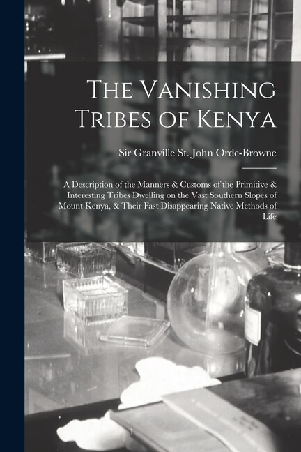 The Vanishing Tribes of Kenya by Granville St John Orde-Browne, Paperback | Indigo Chapters