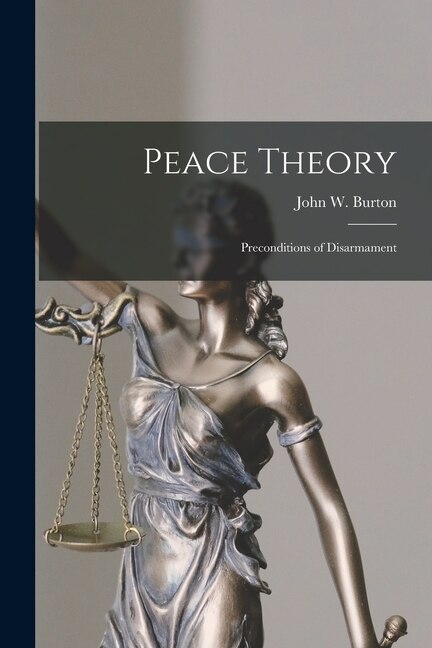 Peace Theory by John W (John Wear) 1915-2010 Burton, Paperback | Indigo Chapters