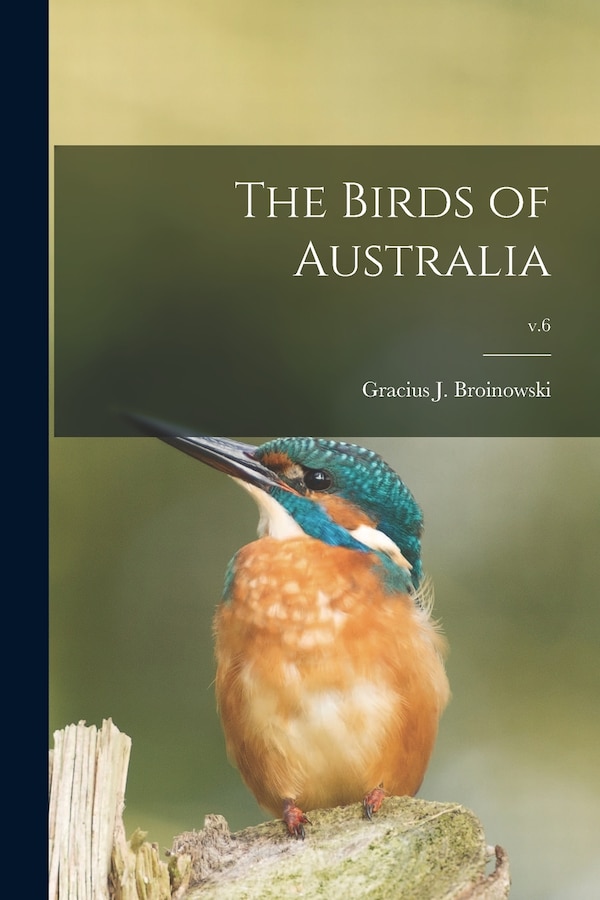 The Birds of Australia; v.6 by Gracius J (Gracius Josep Broinowski, Paperback | Indigo Chapters
