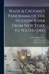 Wade & Croome's Panorama of the Hudson River From New York to Waterford [electronic Resource] by John 1801-1877 Disturnell, Paperback