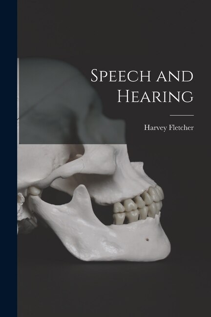 Speech and Hearing by Harvey B 1884 Fletcher, Paperback | Indigo Chapters