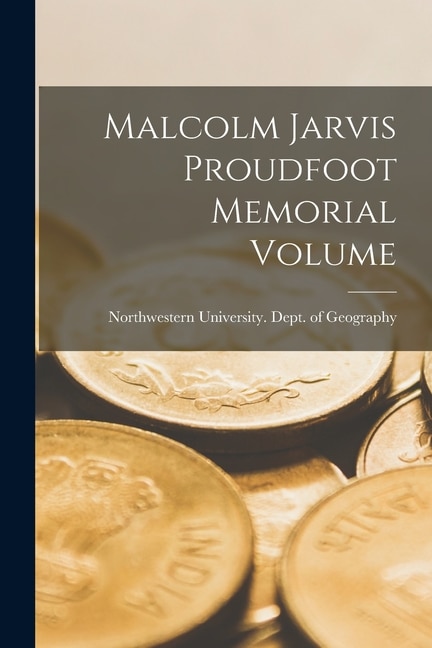 Malcolm Jarvis Proudfoot Memorial Volume by Il Northwestern University (Evanston, Paperback | Indigo Chapters