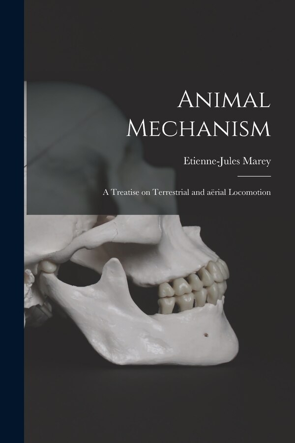 Animal Mechanism by Etienne-Jules 1830-1904 Marey, Paperback | Indigo Chapters