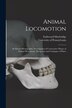 Animal Locomotion by Eadweard 1830-1904 Muybridge, Paperback | Indigo Chapters