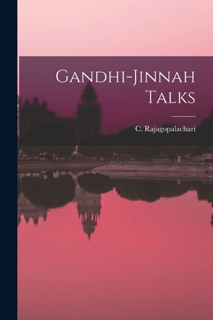 Gandhi-Jinnah Talks by C Rajagopalachari, Paperback | Indigo Chapters
