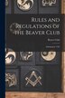 Rules and Regulations of the Beaver Club [microform] by Quebec) Beaver Club (Montréal, Paperback | Indigo Chapters