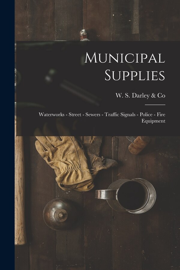 Municipal Supplies by W S Darley & Co, Paperback | Indigo Chapters