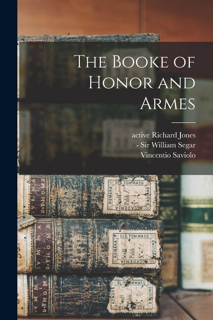 The Booke of Honor and Armes by Vincentio Saviolo, Paperback | Indigo Chapters