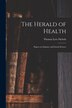 The Herald of Health [electronic Resource] by Thomas Low 1815-1901 Nichols, Paperback | Indigo Chapters