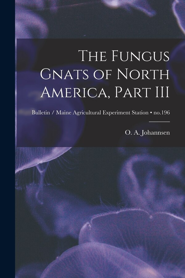 The Fungus Gnats of North America Part III; no.196 by O a (Oskar Augustus) 18 Johannsen, Paperback | Indigo Chapters