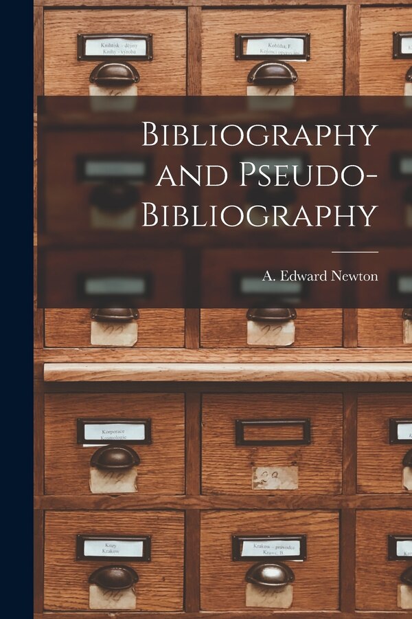 Bibliography and Pseudo-bibliography by A Edward (Alfred Edward) 18 Newton, Paperback | Indigo Chapters