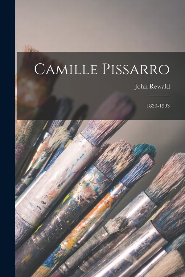 Camille Pissarro by John Rewald