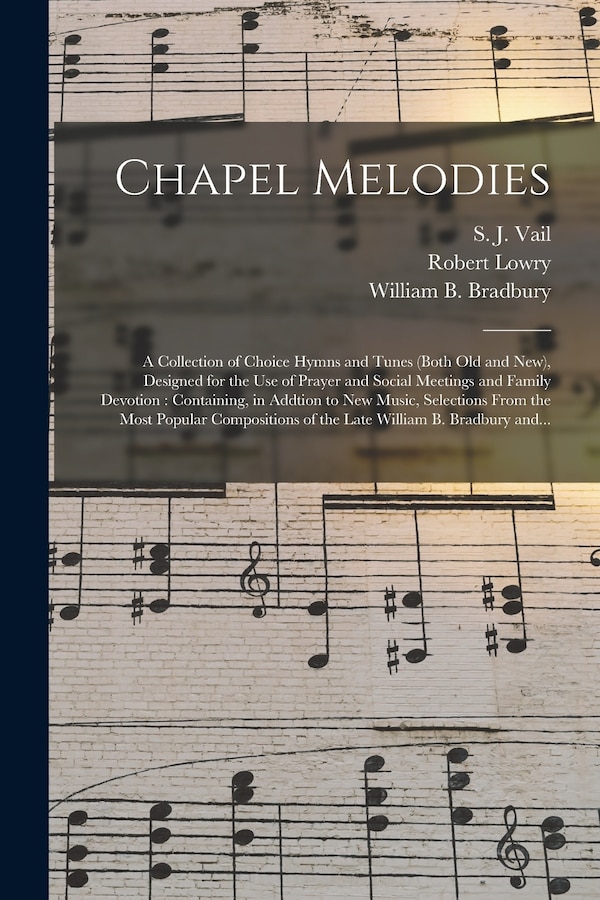 Chapel Melodies by S J (Silas Jones) 1818-1884 Vail, Paperback | Indigo Chapters