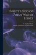 Insect Food of Fresh-water Fishes [microform] by C Gordon (Charles Gordon) 1 Hewitt, Paperback | Indigo Chapters