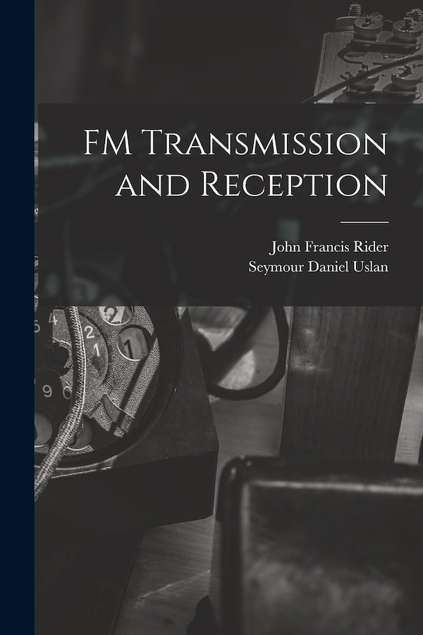 FM Transmission and Reception by John Francis 1900- Rider, Paperback | Indigo Chapters