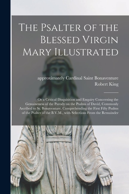 The Psalter of the Blessed Virgin Mary Illustrated by Robert King, Paperback | Indigo Chapters