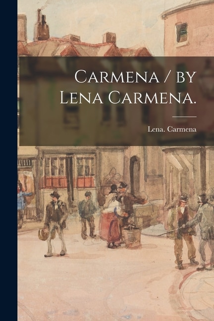 Carmena / by Lena Carmena, Paperback | Indigo Chapters