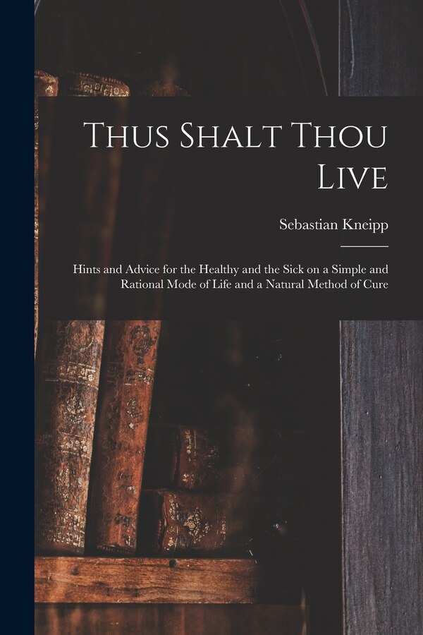 Thus Shalt Thou Live by Sebastian 1821-1897 Kneipp, Paperback | Indigo Chapters