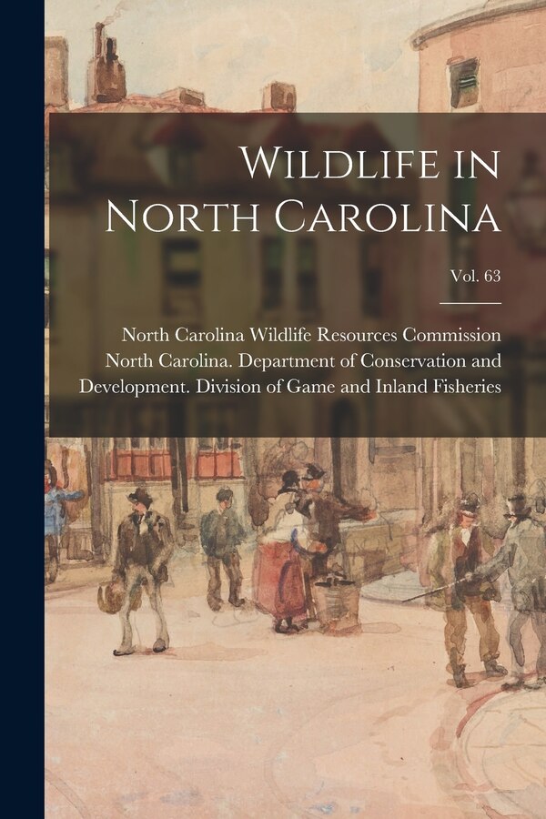 Wildlife in North Carolina; vol. 63 by North Carolina Wildlife Resources Com, Paperback | Indigo Chapters