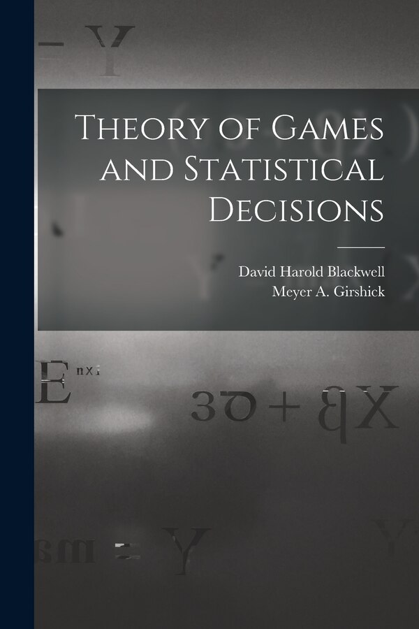 Theory of Games and Statistical Decisions by David Harold 1919- Blackwell, Paperback | Indigo Chapters