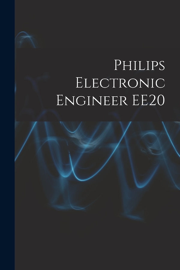 Philips Electronic Engineer EE20 by Anonymous, Paperback | Indigo Chapters
