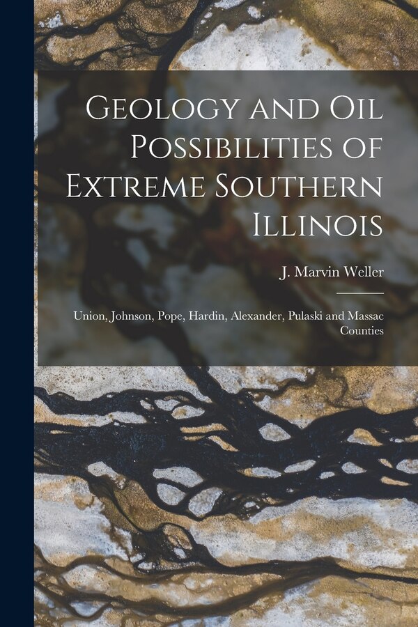Geology and Oil Possibilities of Extreme Southern Illinois by J Marvin (James Marvin) 189 Weller, Paperback | Indigo Chapters